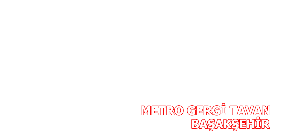 Metro Gergi Tavan Başakşehir