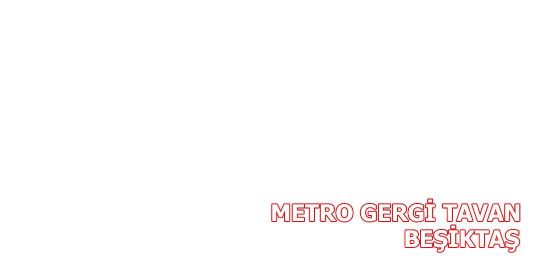 Metro Gergi Tavan Beşiktaş