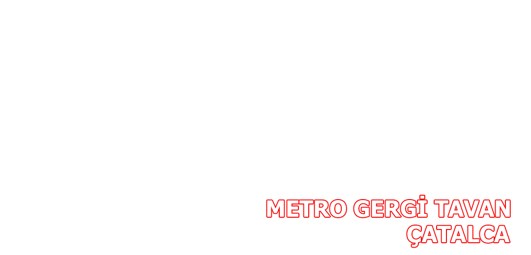 Metro Gergi Tavan Çatalca