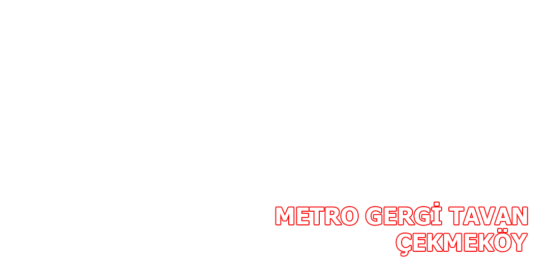 Metro Gergi Tavan çekmeköy