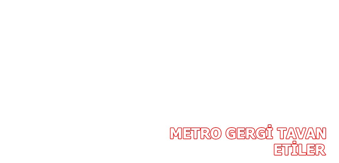 Metro Gergi Tavan Etiler