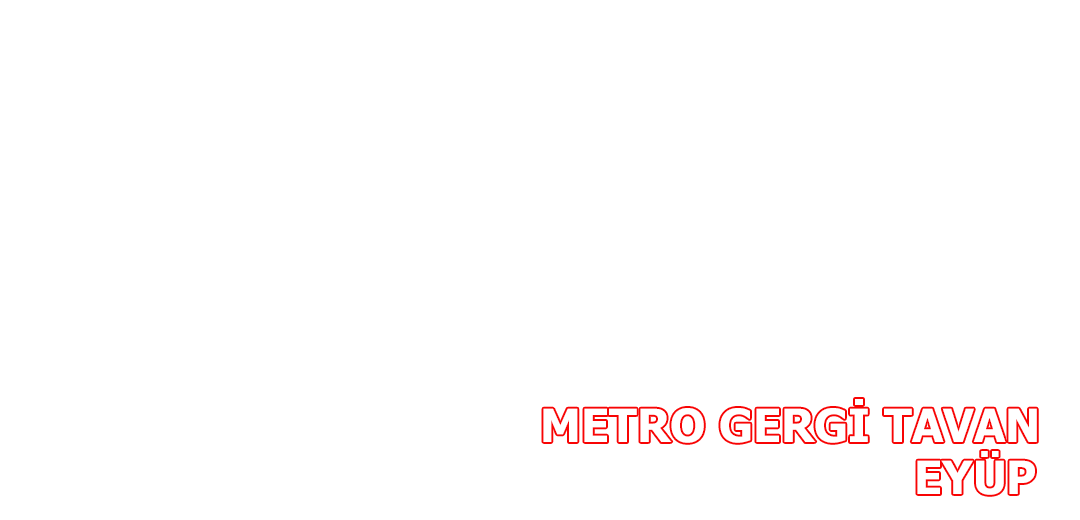 Metro Gergi Tavan Eyup