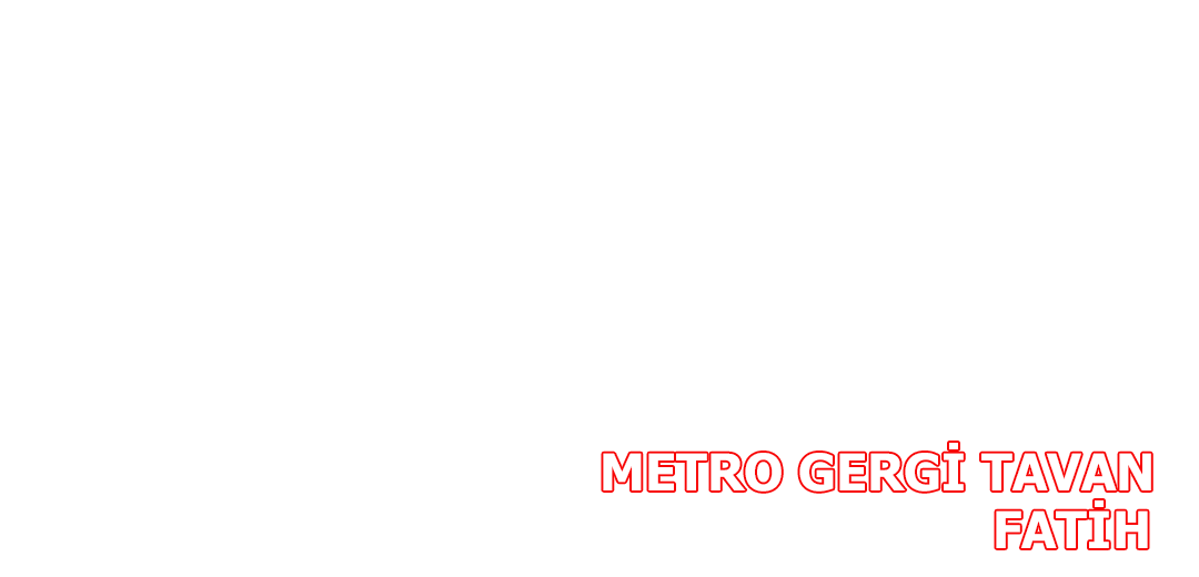 Metro Gergi Tavan Fatih